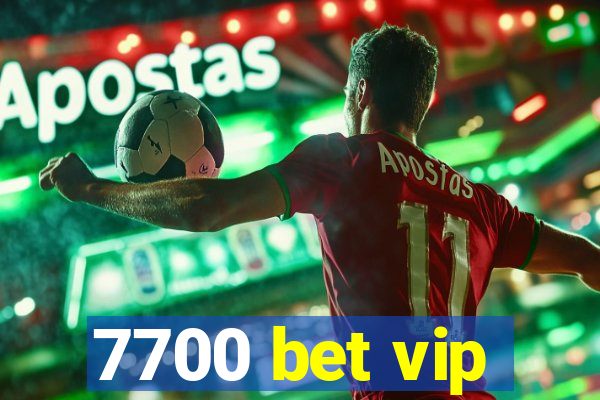 7700 bet vip